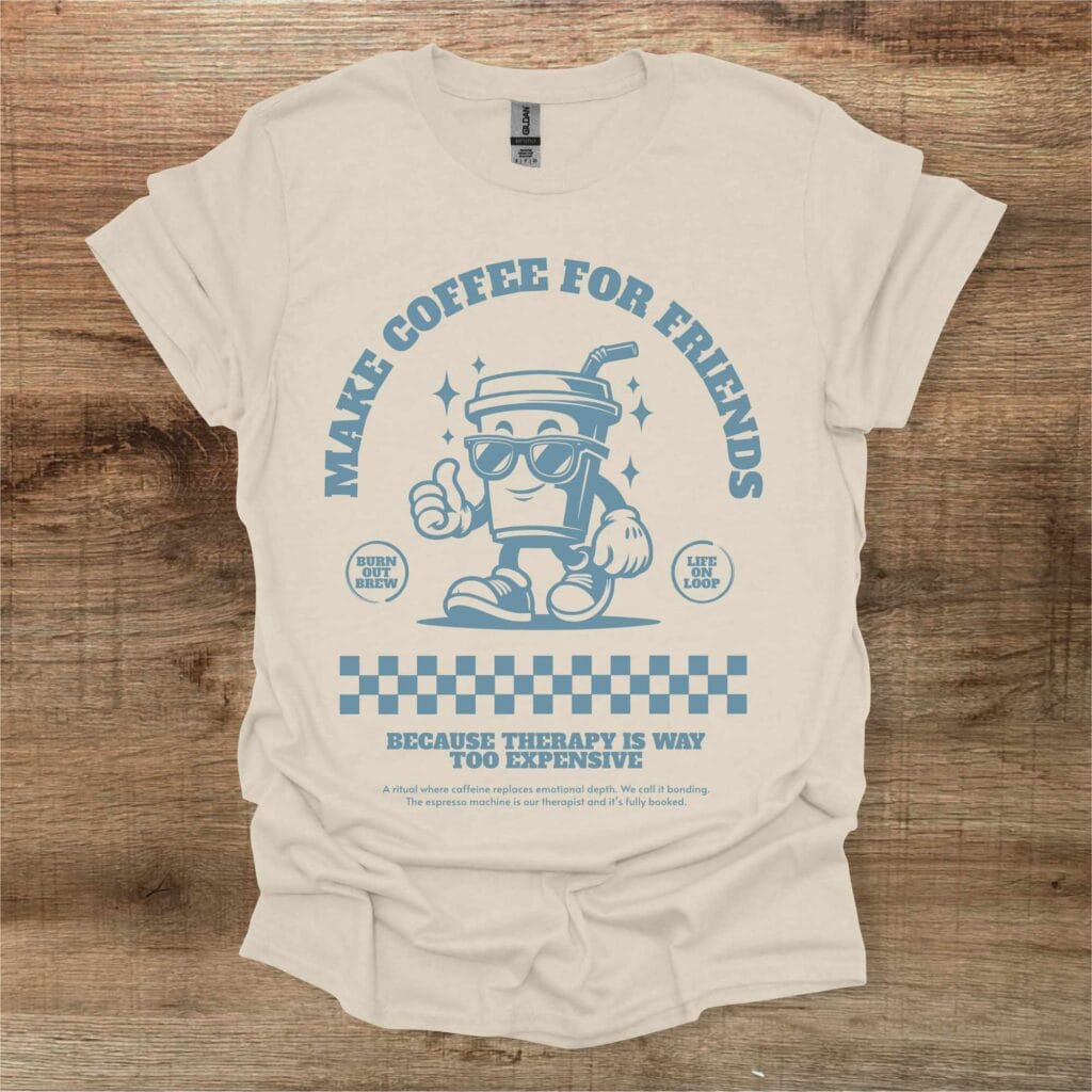 Make Coffee For Friends Retro Mascot Natural T-Shirt Unisex Make coffee for friends retro mascot natural t shirt unisex
