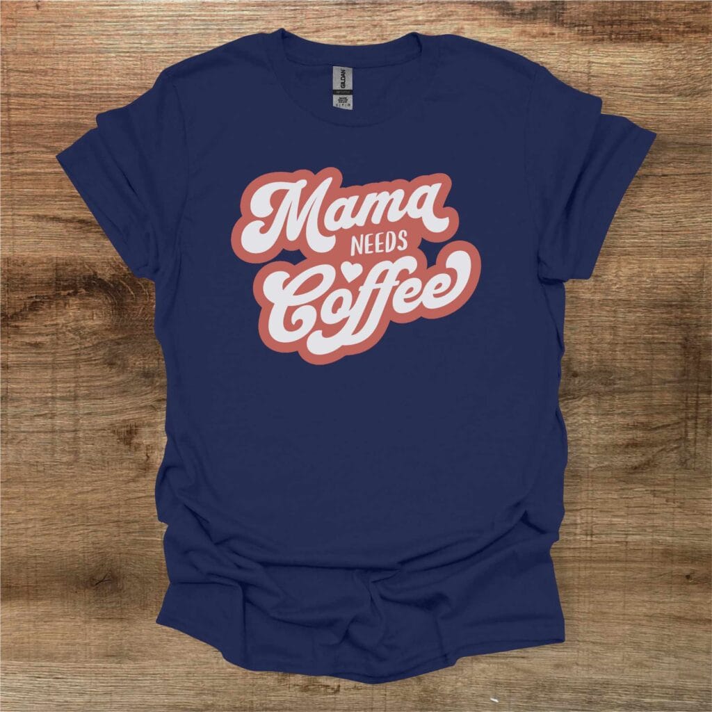 Mama Needs Coffee Navy T-Shirt Unisex Mama needs coffee navy t shirt unisex