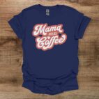 Mama needs coffee navy t shirt unisex