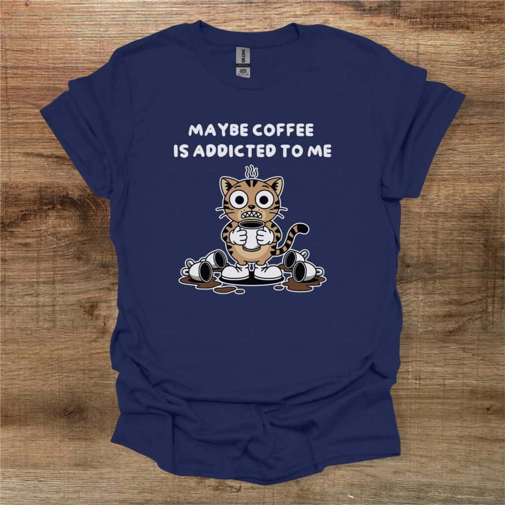 Maybe Coffee Is Addicted To Me Navy T-Shirt Unisex Maybe coffee is addicted to me navy t shirt unisex