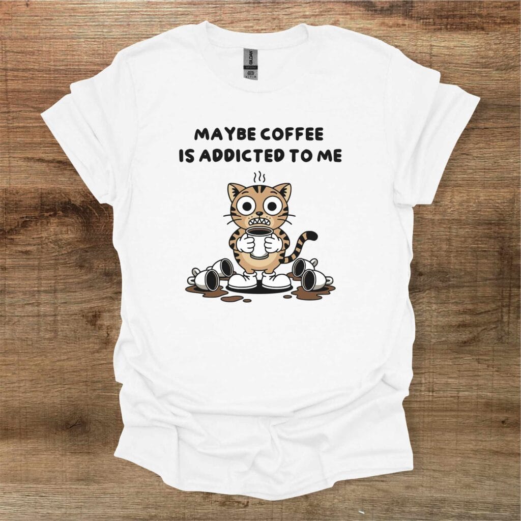 Maybe Coffee Is Addicted To Me White T-Shirt Unisex Maybe coffee is addicted to me white t shirt unisex