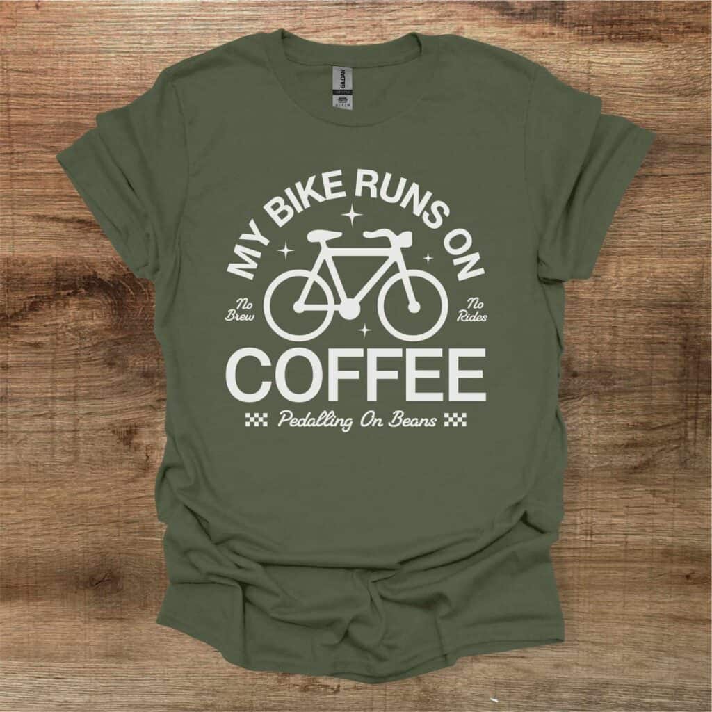 My Bike Runs On Coffee Military Green T-Shirt Unisex My bike runs on coffee military green t shirt unisex
