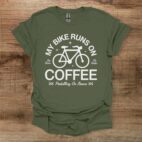 My bike runs on coffee military green t shirt unisex
