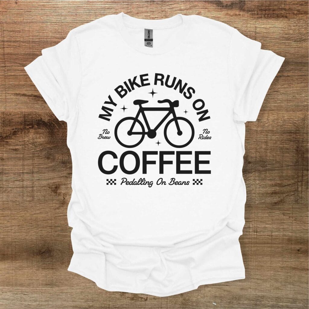 My Bike Runs On Coffee White T-Shirt Unisex My bike runs on coffee white t shirt unisex
