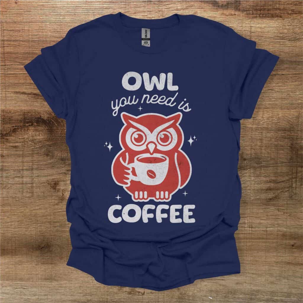 Owl You Need is Coffee Black Navy T-Shirt Unisex Owl you need is coffee black navy t shirt unisex