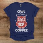 Owl you need is coffee black navy t shirt unisex