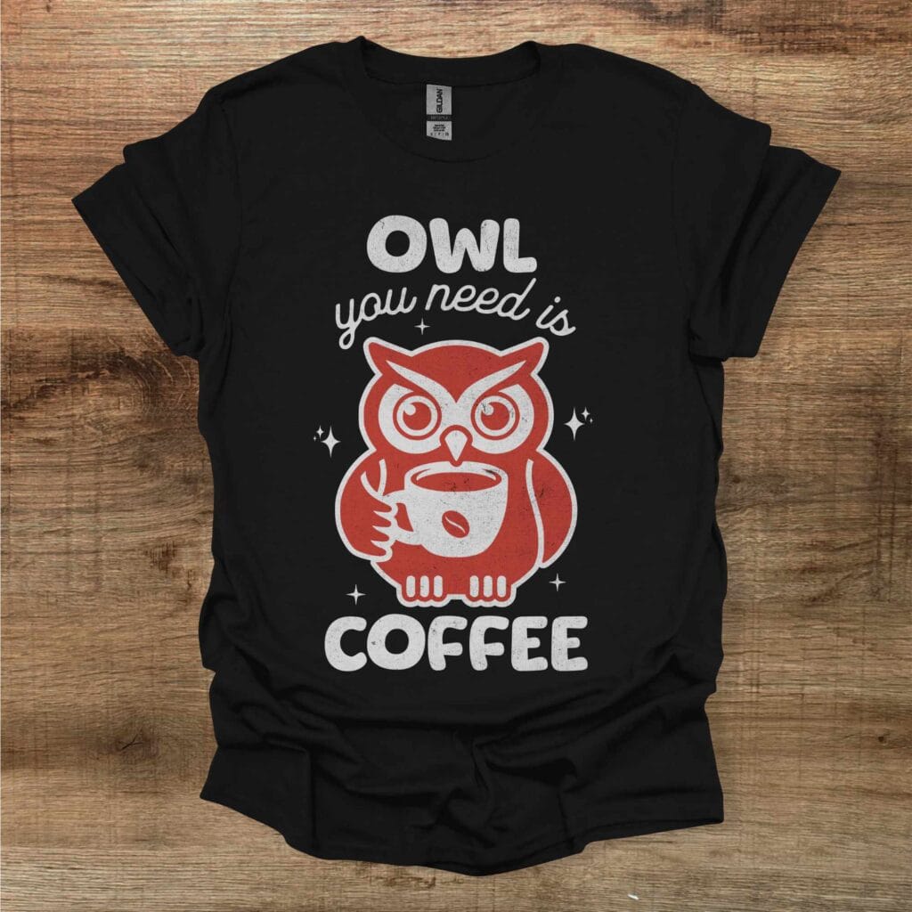 Owl you need is coffee black t shirt unisex