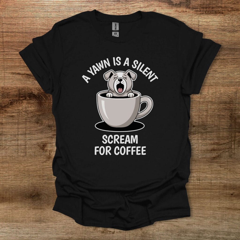 A yawn is a silent scream for coffee black t shirt unisex