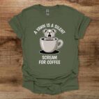 A yawn is a silent scream for coffee military green t shirt unisex