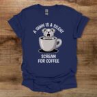 A yawn is a silent scream for coffee navy t shirt unisex