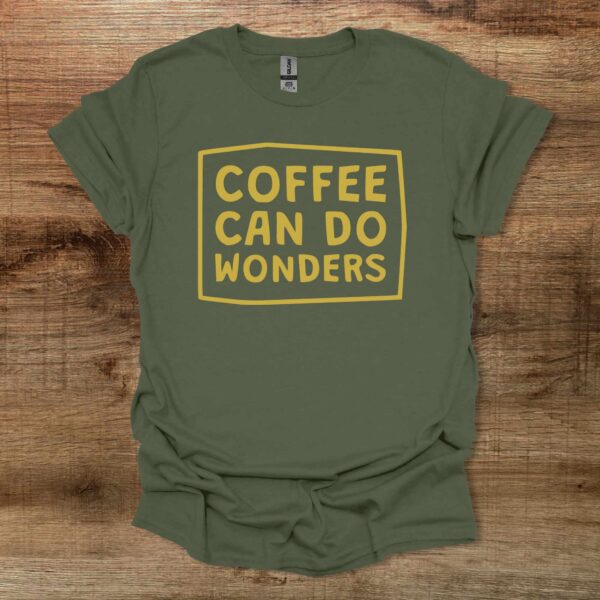 Coffee can do wonders military green t shirt unisex