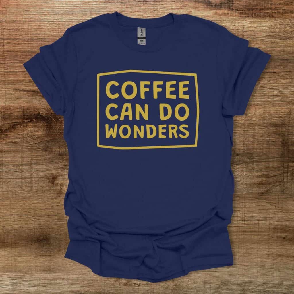 Coffee Can Do Wonders Navy T-Shirt Unisex Coffee can do wonders navy t shirt unisex