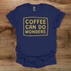 Coffee can do wonders navy t shirt unisex