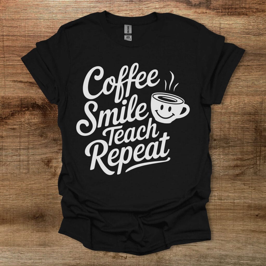 Coffee Smile Teach Repeat Black T-Shirt Unisex Coffee smile teach repeat black t shirt unisex