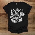 Coffee smile teach repeat black t shirt unisex