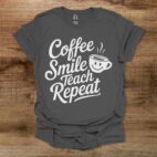 Coffee smile teach repeat charocal t shirt unisex
