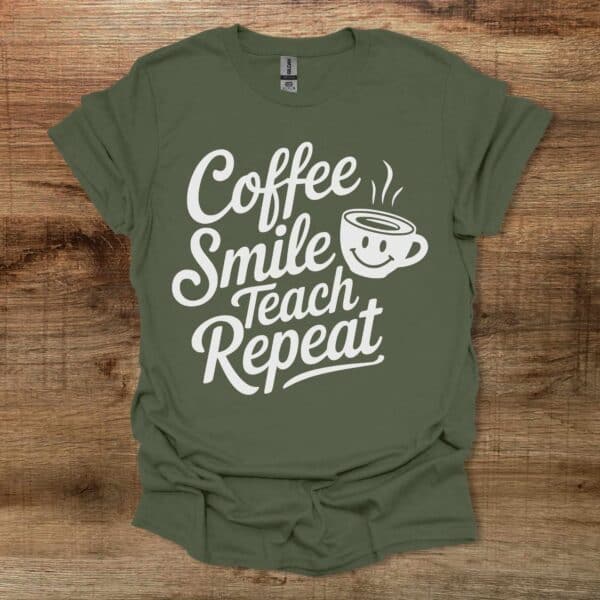 Coffee smile teach repeat military green t shirt unisex