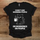 I don't like morning people or mornings or people black t shirt unisex