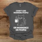 I don't like morning people or mornings or people charocal t shirt unisex