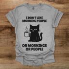 I don't like morning people or mornings or people sport grey t shirt unisex