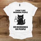 I don't like morning people or mornings or people white t shirt unisex