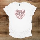 I must get up my coffee needs me heart white t shirt unisex