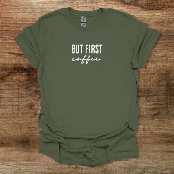 But first coffee typography military green t shirt unisex