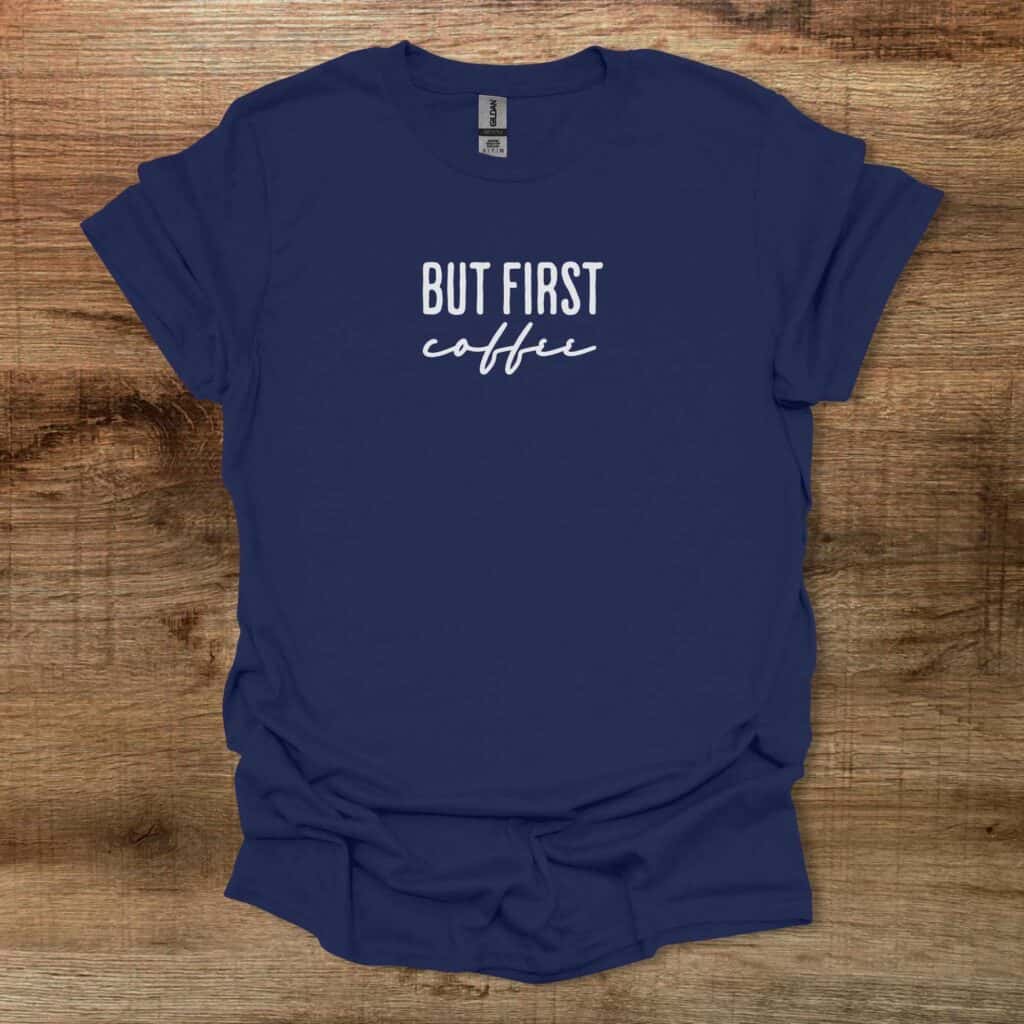 But First Coffee Typography Navy T-Shirt Unisex But first coffee typography navy t shirt unisex