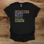 Caffeinate teach sleep repeat distressed black t shirt unisex