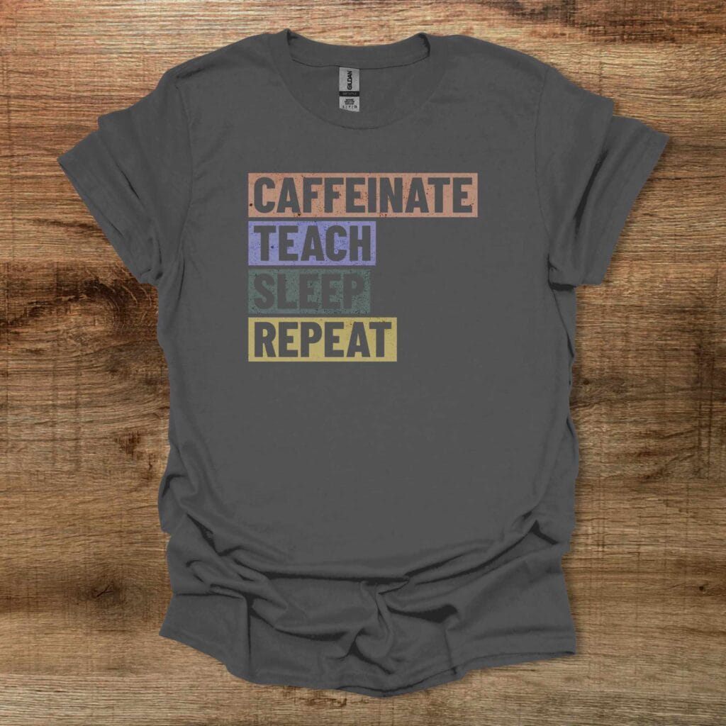 Caffeinate Teach Sleep Repeat Distressed Charocal T-Shirt Unisex Caffeinate teach sleep repeat distressed charocal t shirt unisex