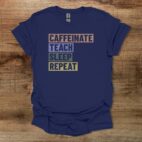 Caffeinate teach sleep repeat distressed navy t shirt unisex