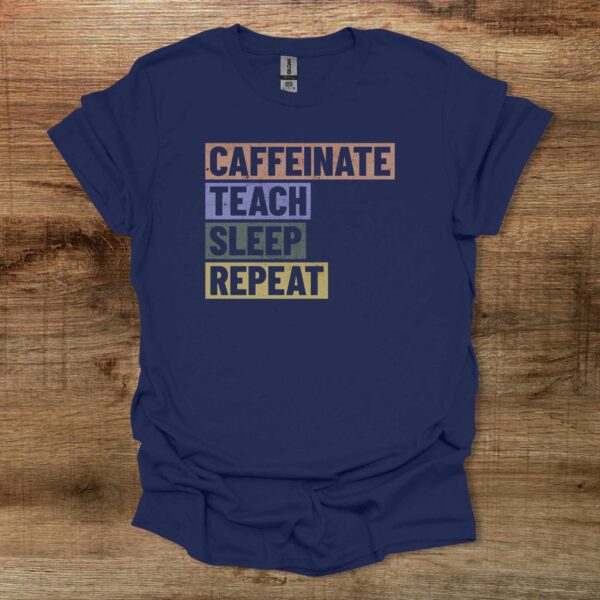 Caffeinate teach sleep repeat distressed navy t shirt unisex