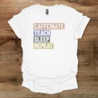 Caffeinate teach sleep repeat distressed white t shirt unisex