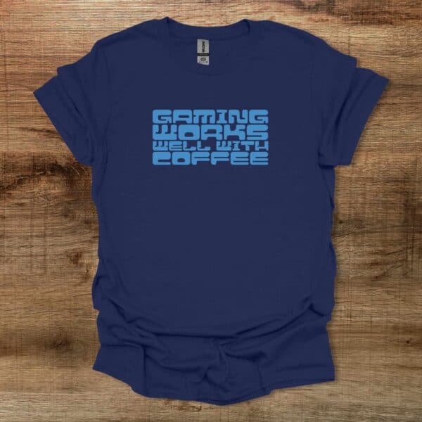 Gaming works well with coffee navy t shirt unisex