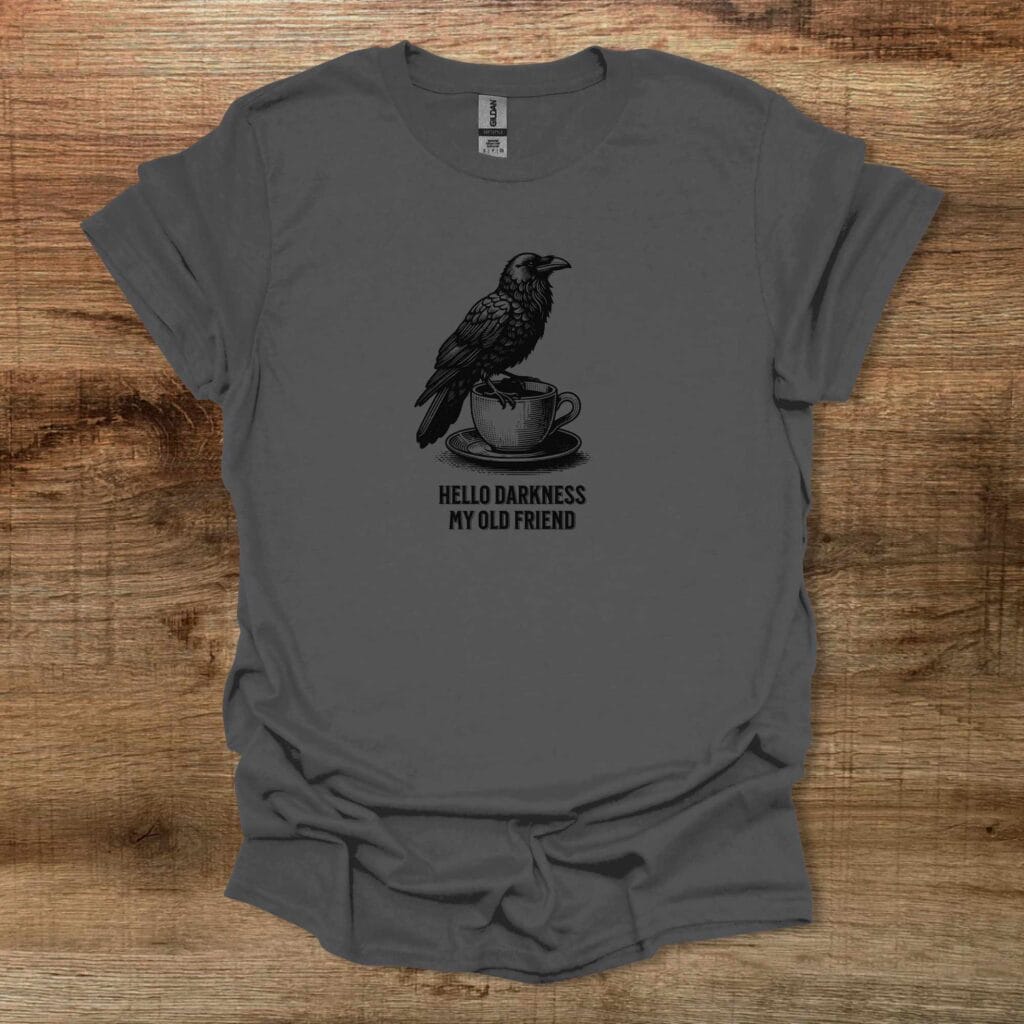 Hello Darkness My Old Friend Raven Charocal T-Shirt Unisex Hello darkness my old friend raven charocal t shirt unisex