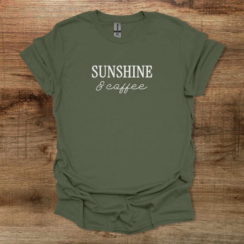 Sunshine and Coffee Typography Military Green T-Shirt Unisex Sunshine and coffee typography military green t shirt unisex