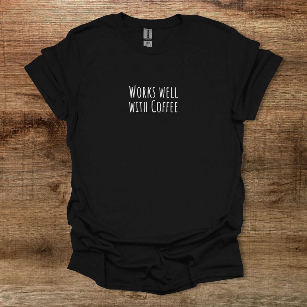 Works well with coffee black t shirt unisex