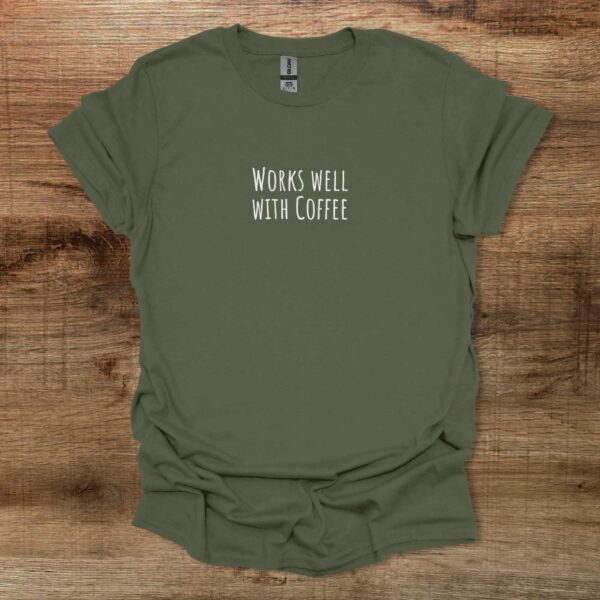 Works well with coffee military green t shirt unisex