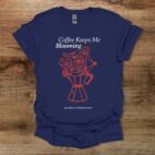 Coffee keeps me blooming navy t shirt unisex