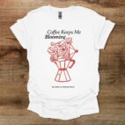 Coffee keeps me blooming white t shirt unisex