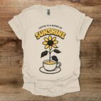 Coffee is a bloom of sunshine natural t shirt unisex