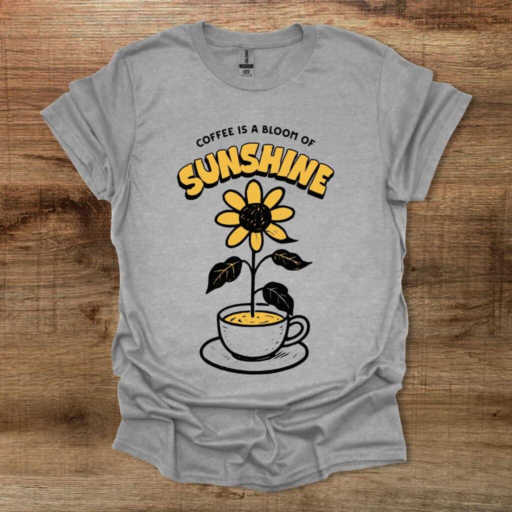 Coffee is a Bloom of Sunshine Sport Grey T-Shirt Unisex Coffee is a bloom of sunshine sport grey t shirt unisex