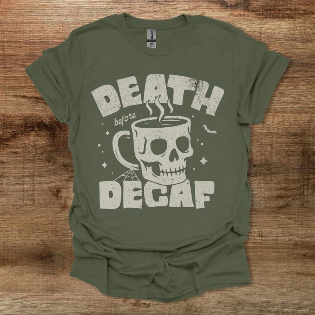 Death Before Decaf Halloween Military Green T-Shirt Unisex Death before decaf halloween military green t shirt unisex