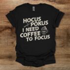 Hokus pocus i need coffee to focus halloween black t shirt unisex