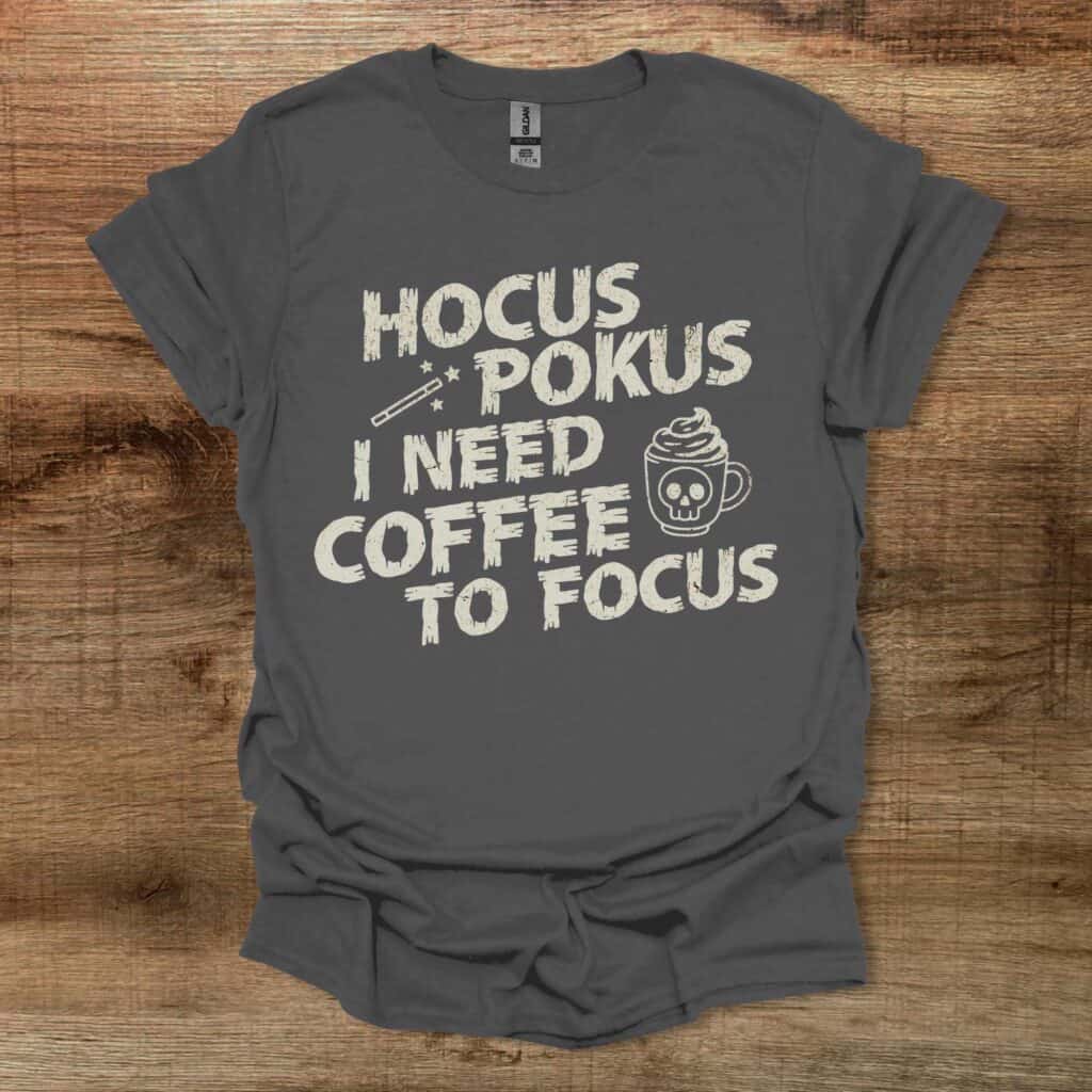 Hokus Pocus I Need Coffee To Focus Halloween Charocal T-Shirt Unisex Hokus pocus i need coffee to focus halloween charocal t shirt unisex