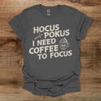 Hokus pocus i need coffee to focus halloween charocal t shirt unisex