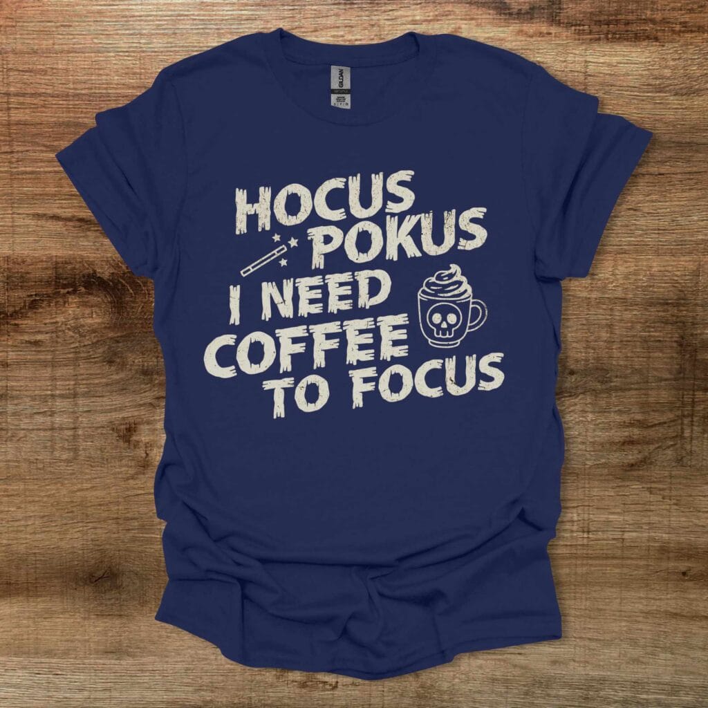 Hokus Pocus I Need Coffee To Focus Halloween Navy T-Shirt Unisex Hokus pocus i need coffee to focus halloween navy t shirt unisex