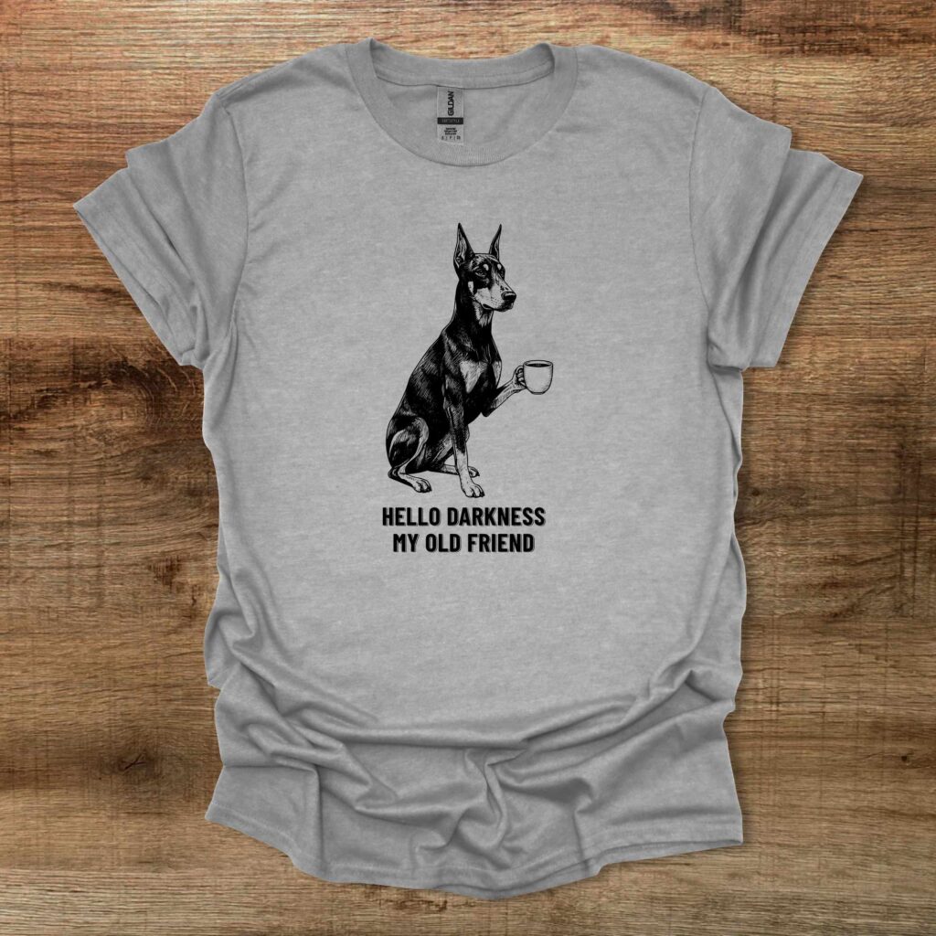 Doberman - Hello Darkness My Old Friend Dog Sport Grey T-Shirt Unisex Doberman hello darkness my old friend dog sport grey t shirt unisex