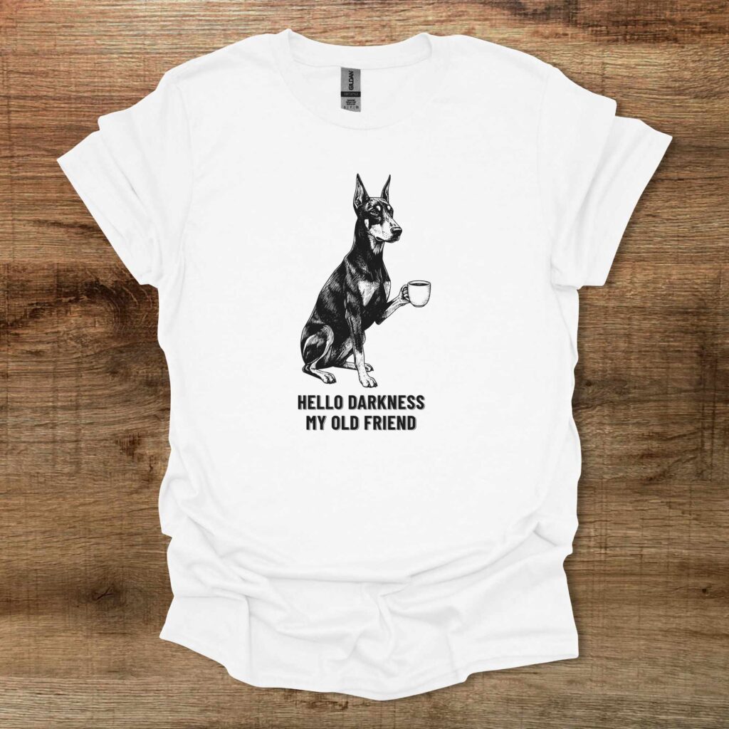Doberman - Hello Darkness My Old Friend Dog White T-Shirt Unisex Doberman hello darkness my old friend dog white t shirt unisex