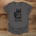 Raccoon hello darkness my old charcoal t shirt unisex
